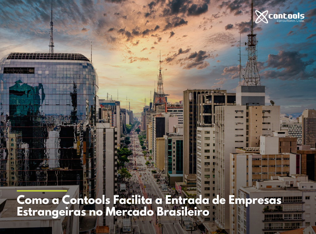 Como a Contools Facilita a Entrada de Empresas Estrangeiras no Mercado Brasileiro