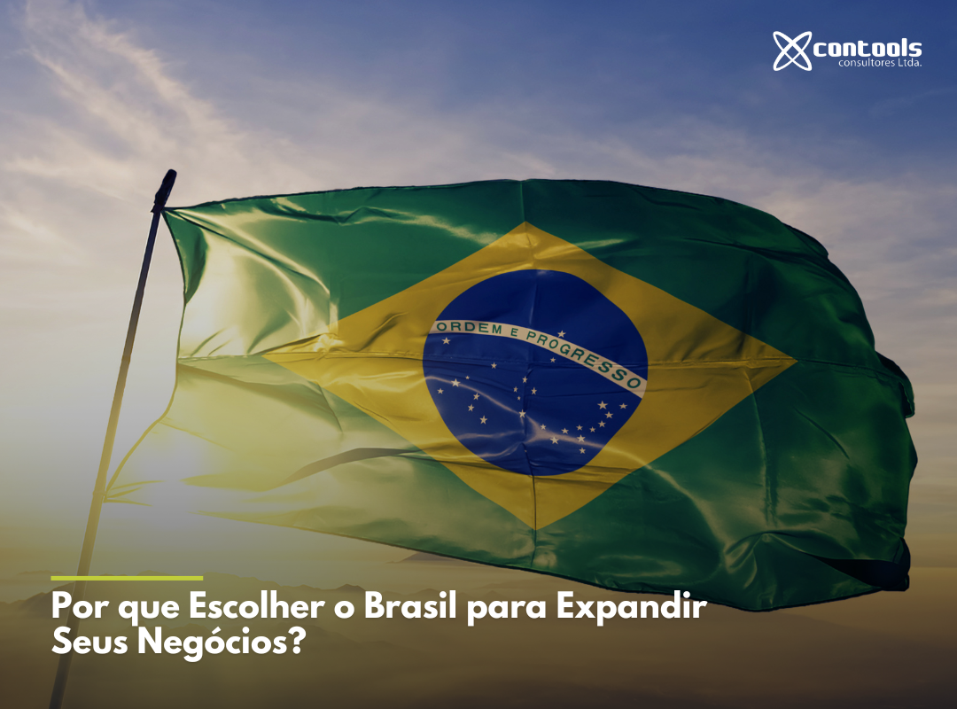 Por que Escolher o Brasil para Expandir Seus Negócios?